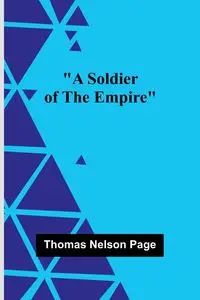 A Soldier Of The Empire - Page Thomas Nelson