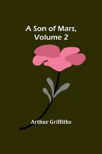 A Son of Mars, volume 2 - Arthur Griffiths