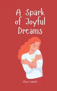 A Spark of Joyful Dreams - Lumiste Eliora