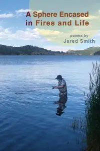 A Sphere Encased in Fires and Life - Jared Smith