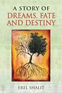 A Story of Dreams, Fate and Destiny - Shalit Erel