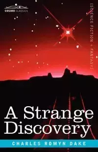 A Strange Discovery - Charles Dake Romyn