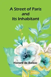 A Street of Paris and Its Inhabitant - Honoré de Balzac