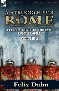 A Struggle for Rome - Felix Dahn