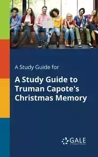 A Study Guide for A Study Guide to Truman Capote's Christmas Memory - Gale Cengage Learning