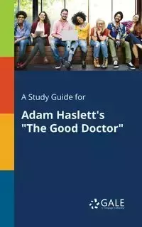 A Study Guide for Adam Haslett's "The Good Doctor" - Gale Cengage Learning