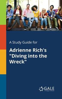 A Study Guide for Adrienne Rich's "Diving Into the Wreck" - Gale Cengage Learning