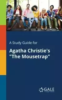 A Study Guide for Agatha Christie's "The Mousetrap" - Gale Cengage