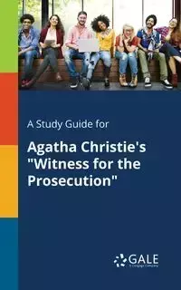 A Study Guide for Agatha Christie's "Witness for the Prosecution" - Gale Cengage