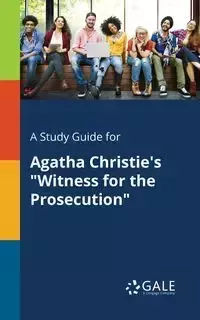 A Study Guide for Agatha Christie's "Witness for the Prosecution" - Gale Cengage Learning