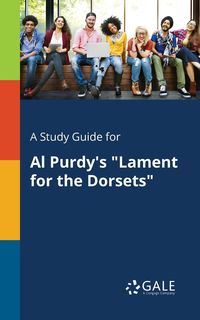 A Study Guide for Al Purdy's "Lament for the Dorsets" - Gale Cengage Learning