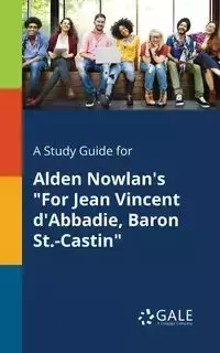 A Study Guide for Alden Nowlan's "For Jean Vincent D'Abbadie, Baron St.-Castin" - Gale Cengage Learning