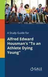 A Study Guide for Alfred Edward Housman's "To an Athlete Dying Young" - Gale Cengage Learning