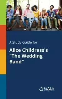 A Study Guide for Alice Childress's "The Wedding Band" - Gale Cengage Learning