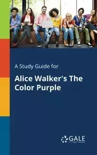 A Study Guide for Alice Walker's The Color Purple - Gale Cengage