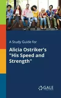 A Study Guide for Alicia Ostriker's "His Speed and Strength" - Gale Cengage Learning