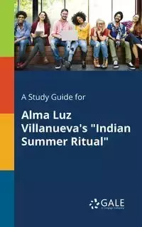 A Study Guide for Alma Luz Villanueva's "Indian Summer Ritual" - Gale Cengage Learning