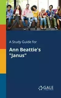 A Study Guide for Ann Beattie's "Janus" - Gale Cengage Learning