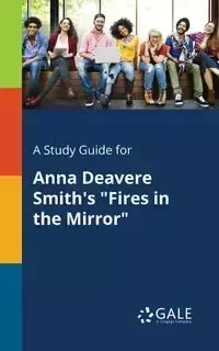 A Study Guide for Anna Deavere Smith's "Fires in the Mirror" - Gale Cengage Learning