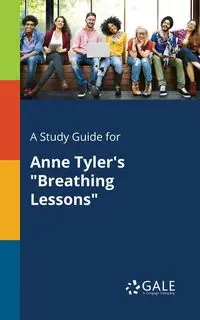 A Study Guide for Anne Tyler's "Breathing Lessons" - Gale Cengage