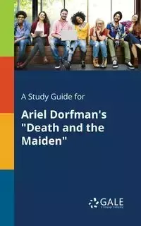 A Study Guide for Ariel Dorfman's "Death and the Maiden" - Gale Cengage Learning