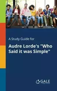 A Study Guide for Audre Lorde's "Who Said It Was Simple" - Gale Cengage Learning