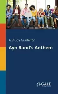 A Study Guide for Ayn Rand's Anthem - Gale Cengage Learning