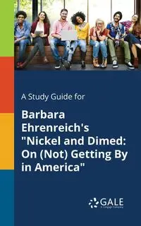 A Study Guide for Barbara Ehrenreich's "Nickel and Dimed - Gale Cengage