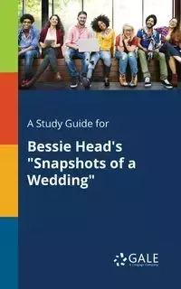 A Study Guide for Bessie Head's "Snapshots of a Wedding" - Gale Cengage Learning