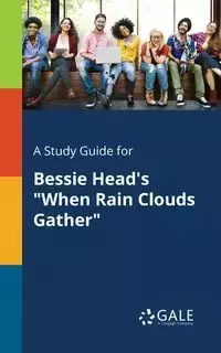 A Study Guide for Bessie Head's "When Rain Clouds Gather" - Gale Cengage Learning