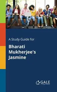 A Study Guide for Bharati Mukherjee's Jasmine - Gale Cengage Learning