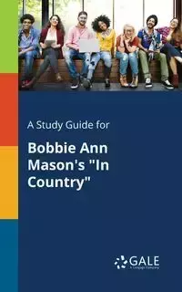 A Study Guide for Bobbie Ann Mason's "In Country" - Gale Cengage Learning