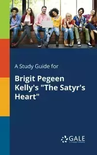 A Study Guide for Brigit Pegeen Kelly's "The Satyr's Heart" - Gale Cengage Learning