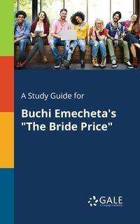 A Study Guide for Buchi Emecheta's "The Bride Price" - Gale Cengage Learning