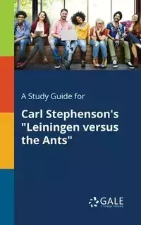 A Study Guide for Carl Stephenson's "Leiningen Versus the Ants" - Gale Cengage