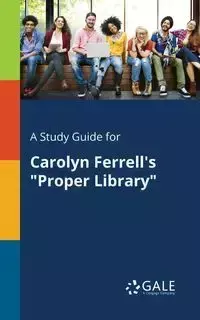 A Study Guide for Carolyn Ferrell's "Proper Library" - Gale Cengage Learning