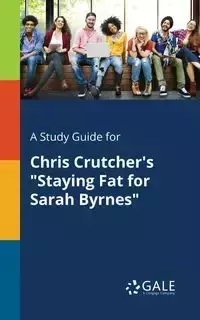 A Study Guide for Chris Crutcher's "Staying Fat for Sarah Byrnes" - Gale Cengage Learning