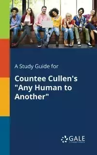 A Study Guide for Countee Cullen's "Any Human to Another" - Gale Cengage