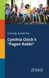 A Study Guide for Cynthia Ozick's "Pagan Rabbi" - Gale Cengage