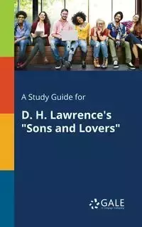 A Study Guide for D. H. Lawrence's "Sons and Lovers" - Gale Cengage