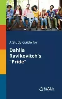 A Study Guide for Dahlia Ravikovitch's "Pride" - Gale Cengage Learning