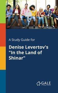 A Study Guide for Denise Levertov's "In the Land of Shinar" - Gale Cengage