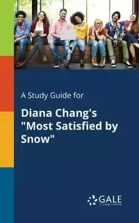 A Study Guide for Diana Chang's "Most Satisfied by Snow" - Gale Cengage Learning