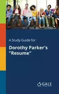 A Study Guide for Dorothy Parker's "Resume" - Gale Cengage