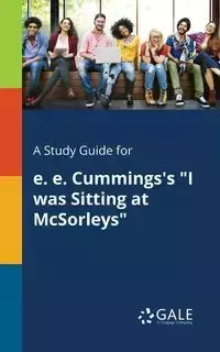 A Study Guide for E. E. Cummings's "I Was Sitting at McSorleys" - Gale Cengage Learning