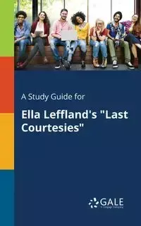 A Study Guide for Ella Leffland's "Last Courtesies" - Gale Cengage