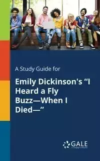 A Study Guide for Emily Dickinson's "I Heard a Fly Buzz-When I Died-" - Gale Cengage