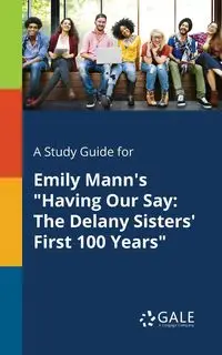 A Study Guide for Emily Mann's "Having Our Say - Gale Cengage Learning