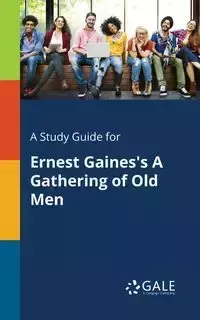 A Study Guide for Ernest Gaines's A Gathering of Old Men - Gale Cengage Learning