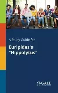 A Study Guide for Euripides's "Hippolytus" - Gale Cengage Learning